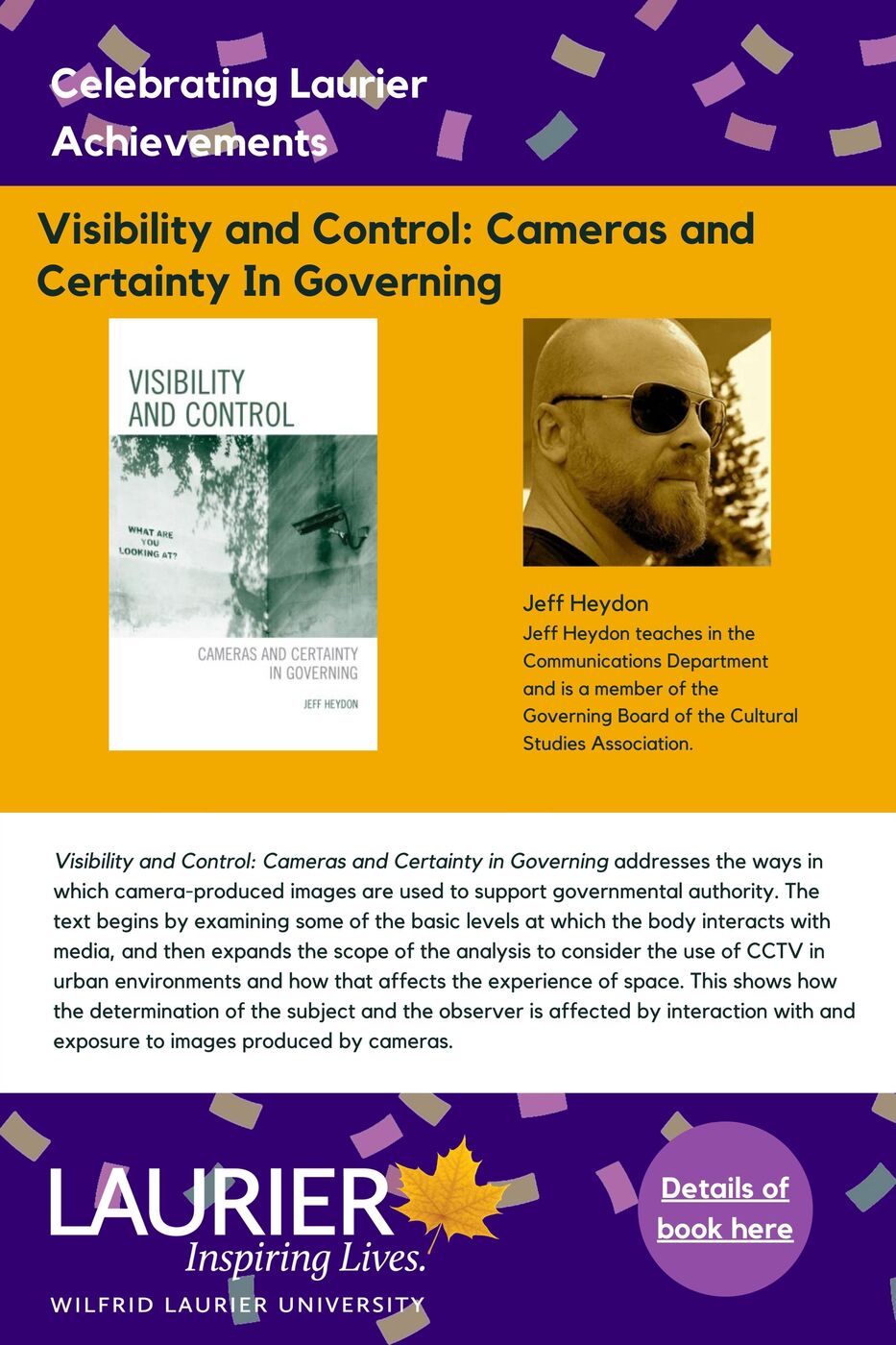 Visibility and Control: Cameras and Certainty In Governing promtional poster for the Celebrating Laurier Achievements program with a headshot of the book's author, Jeff Heydon.
