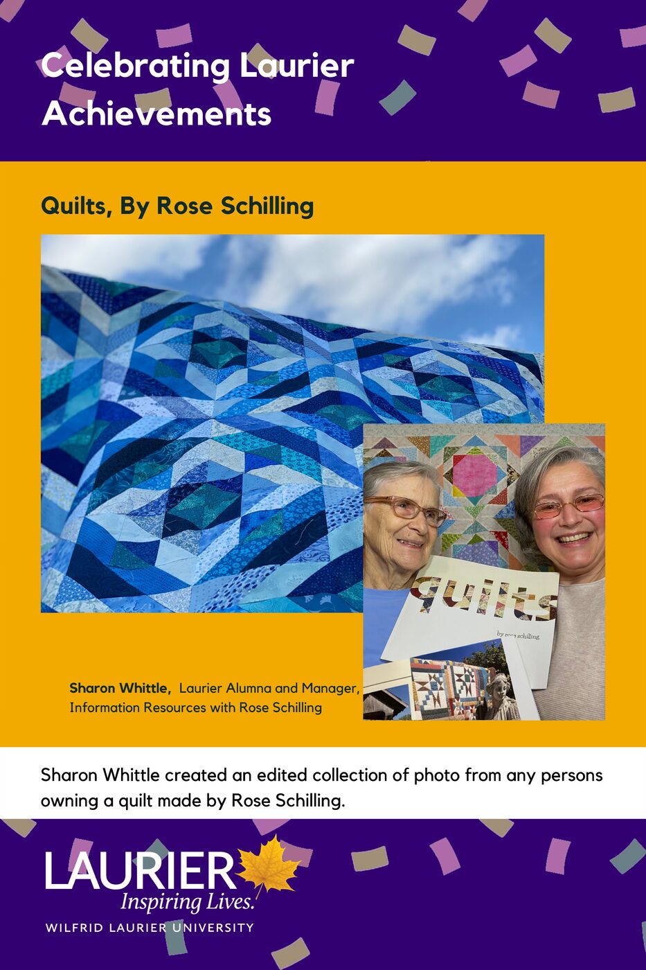 Quilts, By Rose Schilling promotional poster for the Celebrating Laurier Achievements program with headshots of the catalogue's co-creators, Sharon Whittle and Rose Schilling.