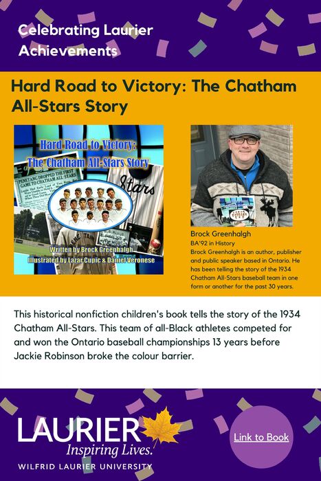 Hard Road to Victory: The Chatham All-Stars Story promotional poster for the Celebrating Laurier Achievements program with a headshot of the book's author, Brock Greenhalgh.