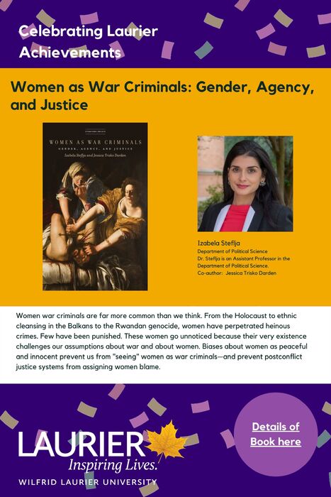 Women as War Criminals: Gender, Agency, and Justice promotional poster for the Celebrating Laurier Achievements Program with a headshot of co-author Izabela Steflja.