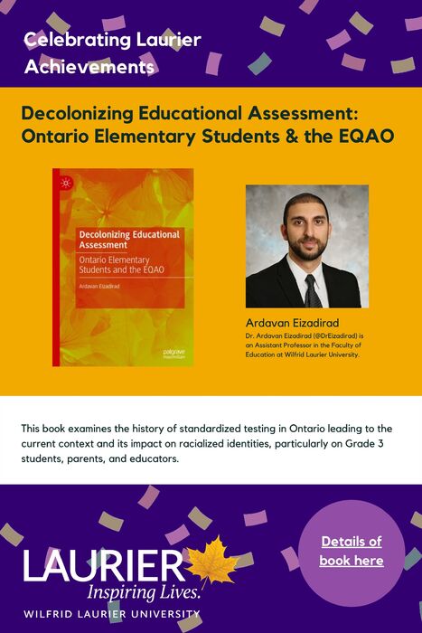 Decolonizing Educational Assessment: Ontario Elementary Students and the EQAO promotional poster for the Celebrating Laurier Achievements program with a headshot of the book's author, Ardavan Eizadirad.