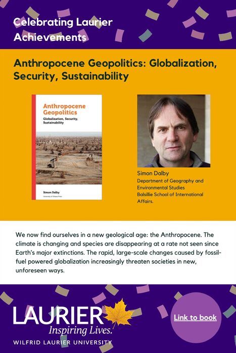 Anthropocene Geopolitics promotional poster for the Celebrating Laurier Achievements Program with a headshot of the book's author, Simon Dalby.