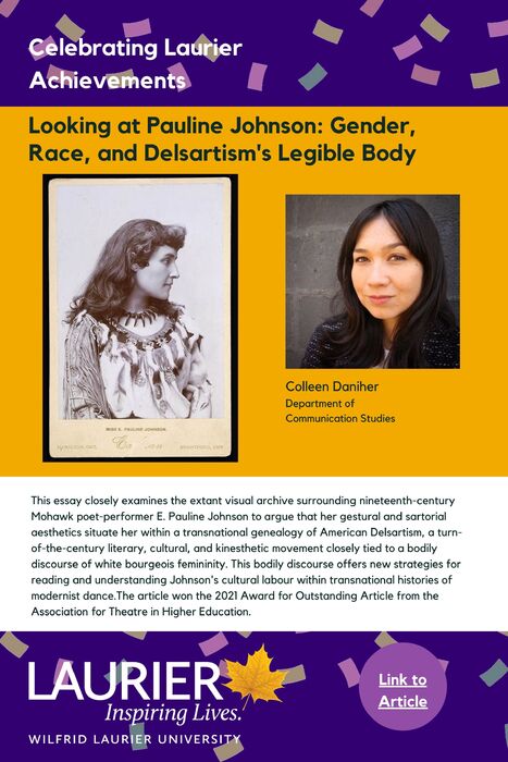 Looking at Pauline Johnson: Gender, Race, and Delsartism's Legible Body promotional poster for the Celebrating Laurier Achievements program with a headshot of the essay's author, Colleen Daniher.