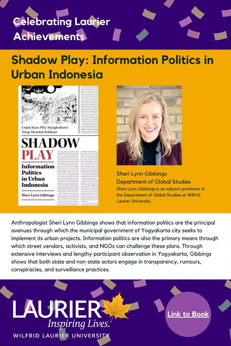 Shadow Play: Information Politics in Urban Indonesia promotional poster for the Celebrating Laurier Achievements Program with a headshot of the author, Sheri Lynn Gibbings.