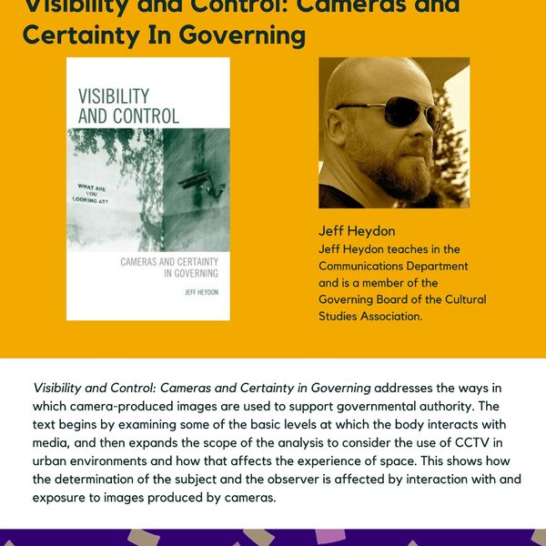 Visibility and Control: Cameras and Certainty In Governing promtional poster for the Celebrating Laurier Achievements program with a headshot of the book's author, Jeff Heydon.