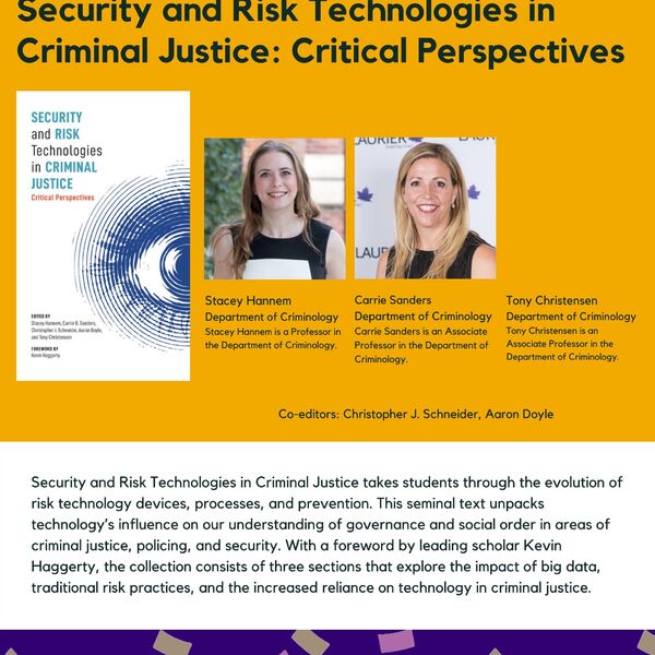 Security and Risk Technologies in Criminal Justice: Critical Perspectives promotional poster for the Celebrating Laurier Achievements program with a headshots of the authors, Stacey Hannem, Carrie Sanders, and Tony Christensen.