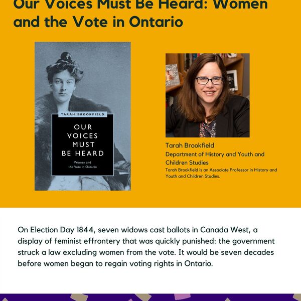 Our Voices Must be Heard: Women and the Vote Ontario promtional poster for the Celebrating Laurier Achievements program with a headshot of the book's author, Tarah Brookfield.