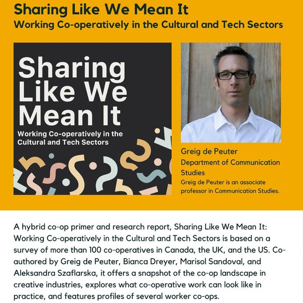 Sharing Like We Mean It Working Co-operatively in the Cultural and Tech Sectors promotional poster for the Celebrating Laurier Achievements program with a headshot of the reports co-author Greig de Peuter.