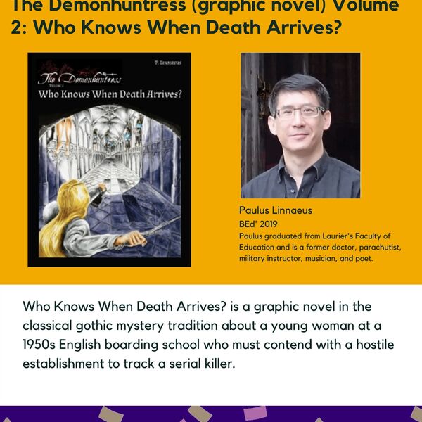 The Demonhuntress (graphic novel) Volume 2: Who Knows When Death Arrives? promotional poster for the Celebrating Laurier Achievements program with a headshot of the book's author, Paulus Linnaeus.