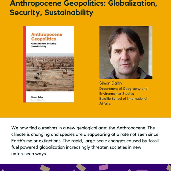 Anthropocene Geopolitics promotional poster for the Celebrating Laurier Achievements Program with a headshot of the book's author, Simon Dalby.