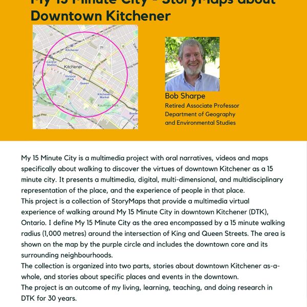 My 15 Minute City - StoryMaps about Downtown Kitchener promotional poster for the Celebrating Laurier Achievements program with a headshot of the website's creator, Bob Sharpe.