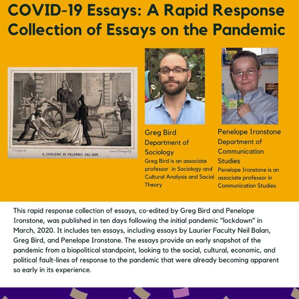 COVID-19 Essays: A Rapid Response Collection of Essays on the Pandemic promotional poster for the Celebrating Laurier Achievements program with a headshots of the editors, Greg Bird and Penelope Ironstone.