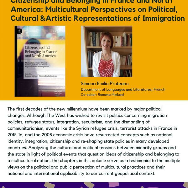 Citizenship and Belonging in France and North America. Multicultural Perspectives on Political, Cultural and Artistic Representations of Immigration promtional poster for the Celebrating Laurier Achievements program with a headshot of co-deitor, Simona Emilia Pruteanu.